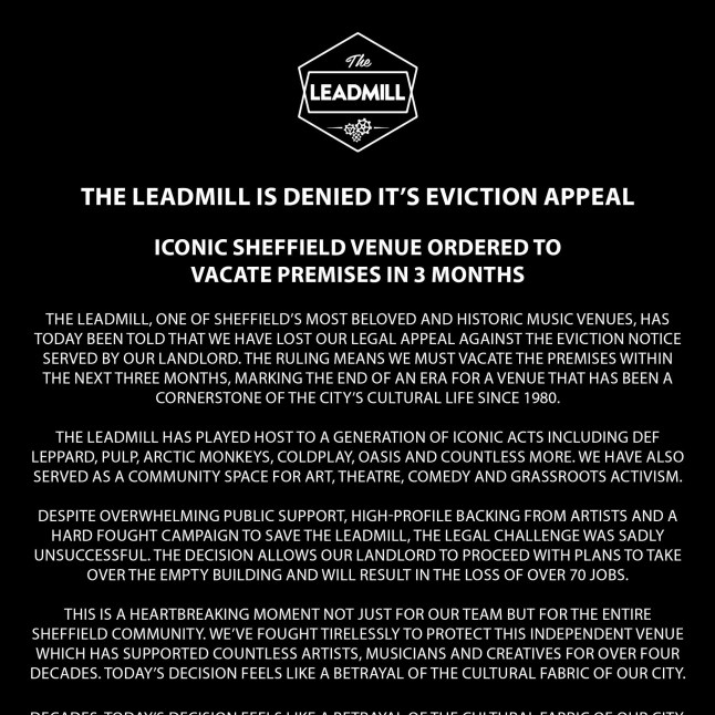 The Leadmill @Leadmill Sad news tonight. Thanks to all who've supported us over these difficult times, we'll never forget what you've done for this business and it's super talented staff. This will take us a few days to process but we will update everyone as soon as we can with next steps.